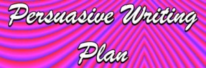 Persuasive Writing Plan